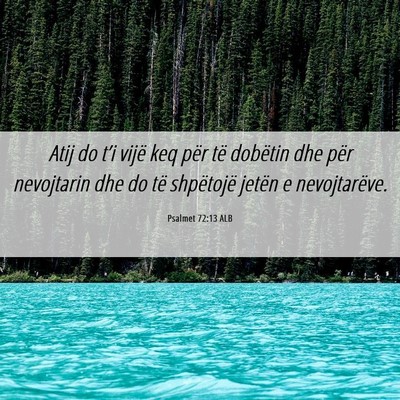 Picture 06 - Psalmet 72:13 ALB - Atij do t’i vijë keq për të dobëtin dhe - Bible Verse Picture