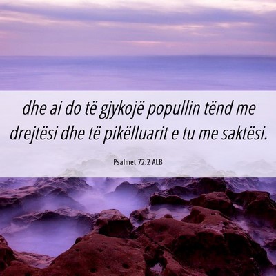 Picture 06 - Psalmet 72:2 ALB - dhe ai do të gjykojë popullin tënd me - Bible Verse Picture