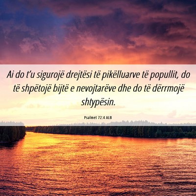 Picture 06 - Psalmet 72:4 ALB - Ai do t’u sigurojë drejtësi të pikëlluarve - Bible Verse Picture