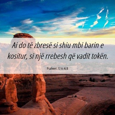 Picture 06 - Psalmet 72:6 ALB - Ai do të zbresë si shiu mbi barin e kositur, si - Bible Verse Picture