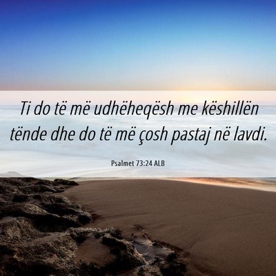 Picture 06 - Psalmet 73:24 ALB - Ti do të më udhëheqësh me këshillën tënde - Bible Verse Picture