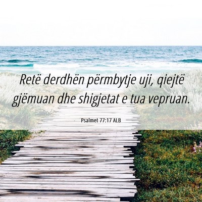 Picture 06 - Psalmet 77:17 ALB - Retë derdhën përmbytje uji, qiejtë gjëmuan - Bible Verse Picture