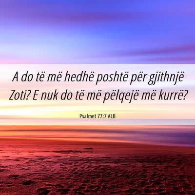 Picture 06 - Psalmet 77:7 ALB - A do të më hedhë poshtë për gjithnjë Zoti? - Bible Verse Picture