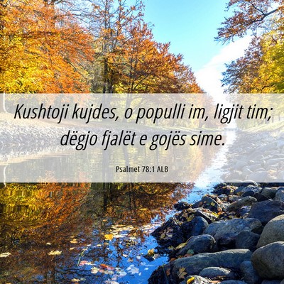 Picture 06 - Psalmet 78:1 ALB - Kushtoji kujdes, o populli im, ligjit tim; dëgjo - Bible Verse Picture