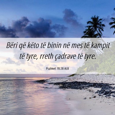 Picture 06 - Psalmet 78:28 ALB - Bëri që këto të binin në mes të kampit të - Bible Verse Picture