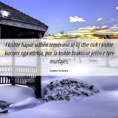 Picture 06 - Psalmet 78:50 ALB - I kishte hapur udhën zemërimit të tij dhe nuk - Bible Verse Picture