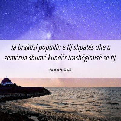 Picture 06 - Psalmet 78:62 ALB - Ia braktisi popullin e tij shpatës dhe u - Bible Verse Picture