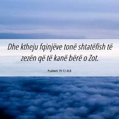 Picture 06 - Psalmet 79:12 ALB - Dhe ktheju fqinjëve tonë shtatëfish të zezën - Bible Verse Picture