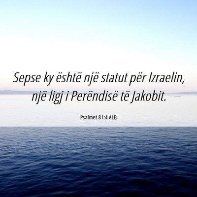 Picture 06 - Psalmet 81:4 ALB - Sepse ky është një statut për Izraelin, një - Bible Verse Picture
