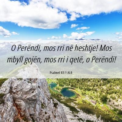 Picture 06 - Psalmet 83:1 ALB - O Perëndi, mos rri në heshtje! Mos mbyll - Bible Verse Picture