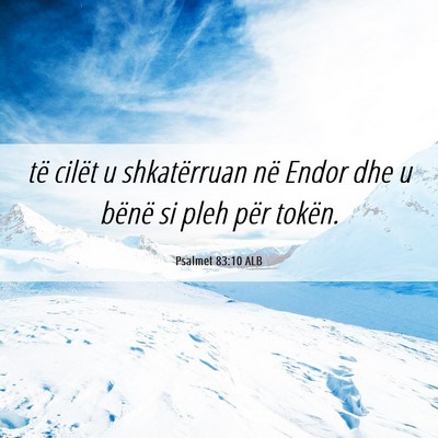 Picture 06 - Psalmet 83:10 ALB - të cilët u shkatërruan në Endor dhe u bënë - Bible Verse Picture