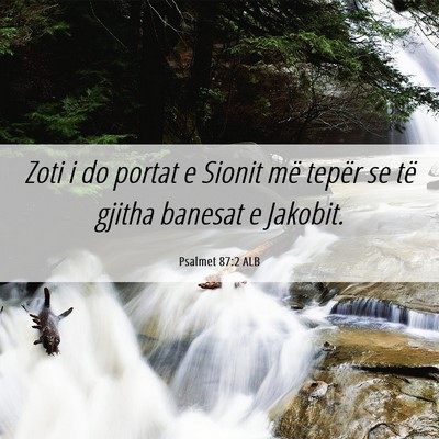 Picture 06 - Psalmet 87:2 ALB - Zoti i do portat e Sionit më tepër se të - Bible Verse Picture