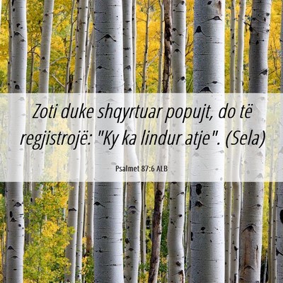 Picture 06 - Psalmet 87:6 ALB - Zoti duke shqyrtuar popujt, do të regjistrojë: - Bible Verse Picture