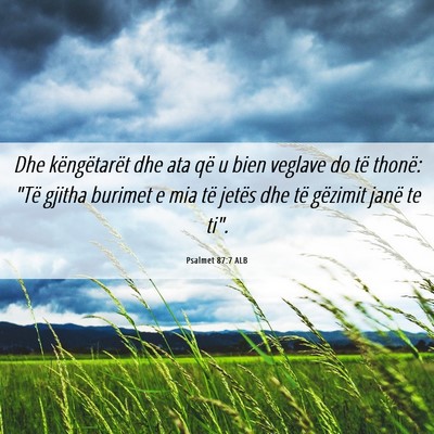 Picture 06 - Psalmet 87:7 ALB - Dhe këngëtarët dhe ata që u bien veglave do - Bible Verse Picture