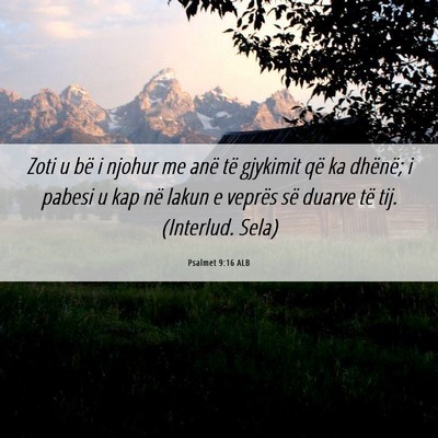 Picture 06 - Psalmet 9:16 ALB - Zoti u bë i njohur me anë të gjykimit që ka - Bible Verse Picture