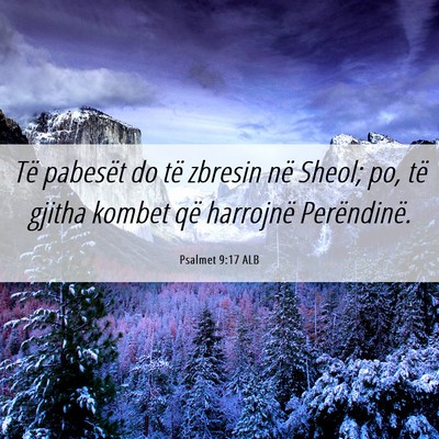 Picture 06 - Psalmet 9:17 ALB - Të pabesët do të zbresin në Sheol; po, të - Bible Verse Picture