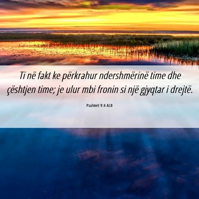 Picture 06 - Psalmet 9:4 ALB - Ti në fakt ke përkrahur ndershmërinë time dhe - Bible Verse Picture