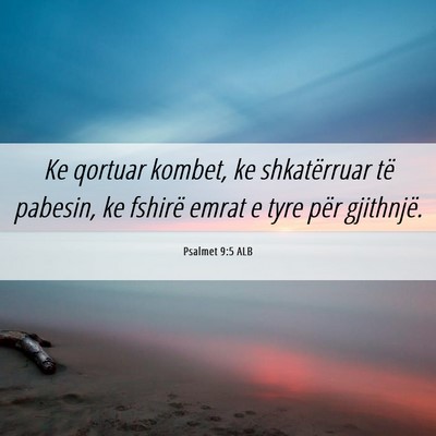 Picture 06 - Psalmet 9:5 ALB - Ke qortuar kombet, ke shkatërruar të pabesin, - Bible Verse Picture