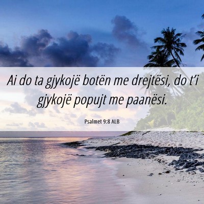 Picture 06 - Psalmet 9:8 ALB - Ai do ta gjykojë botën me drejtësi, do t’i - Bible Verse Picture