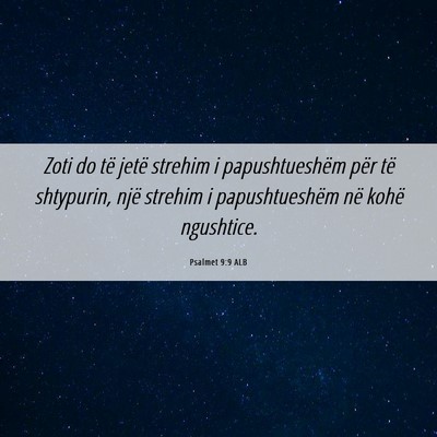 Picture 06 - Psalmet 9:9 ALB - Zoti do të jetë strehim i papushtueshëm për - Bible Verse Picture