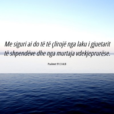 Picture 06 - Psalmet 91:3 ALB - Me siguri ai do të të çlirojë nga laku i - Bible Verse Picture