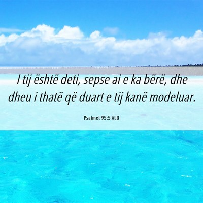 Picture 06 - Psalmet 95:5 ALB - I tij është deti, sepse ai e ka bërë, dhe - Bible Verse Picture
