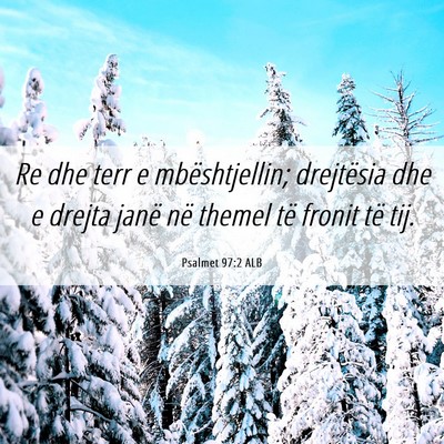Picture 06 - Psalmet 97:2 ALB - Re dhe terr e mbështjellin; drejtësia dhe e - Bible Verse Picture