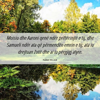 Picture 06 - Psalmet 99:6 ALB - Moisiu dhe Aaroni qenë ndër priftërinjtë e - Bible Verse Picture