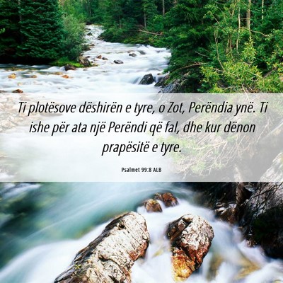 Picture 06 - Psalmet 99:8 ALB - Ti plotësove dëshirën e tyre, o Zot, Perëndia - Bible Verse Picture