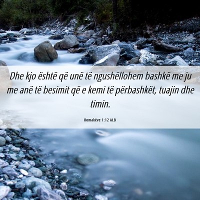 Picture 06 - Romakëve 1:12 ALB - Dhe kjo është që unë të ngushëllohem - Bible Verse Picture