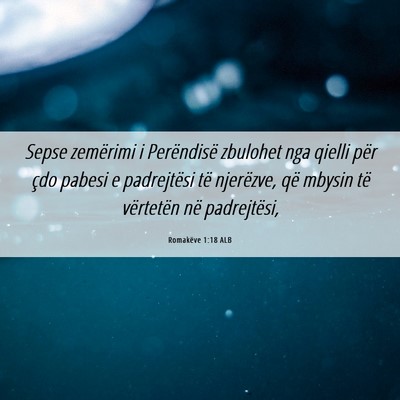 Picture 06 - Romakëve 1:18 ALB - Sepse zemërimi i Perëndisë zbulohet nga qielli - Bible Verse Picture