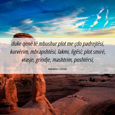 Picture 06 - Romakëve 1:29 ALB - duke qenë të mbushur plot me çdo padrejtësi, - Bible Verse Picture