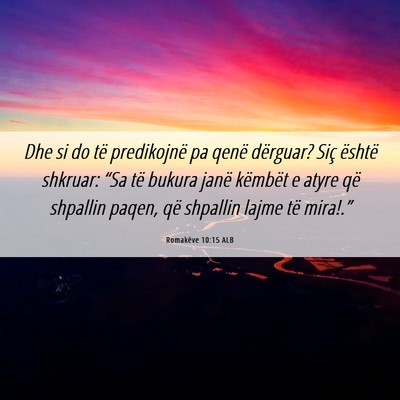 Picture 06 - Romakëve 10:15 ALB - Dhe si do të predikojnë pa qenë dërguar? Siç - Bible Verse Picture