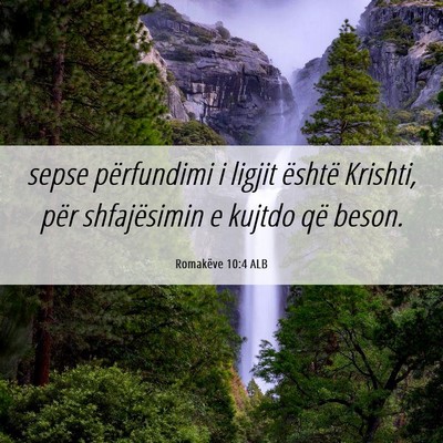 Picture 06 - Romakëve 10:4 ALB - sepse përfundimi i ligjit është Krishti, për - Bible Verse Picture