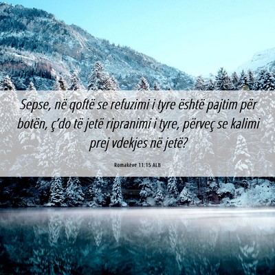 Picture 06 - Romakëve 11:15 ALB - Sepse, në qoftë se refuzimi i tyre është - Bible Verse Picture
