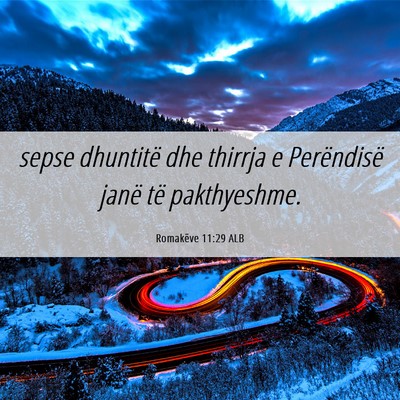 Picture 06 - Romakëve 11:29 ALB - sepse dhuntitë dhe thirrja e Perëndisë janë - Bible Verse Picture