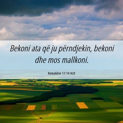 Picture 06 - Romakëve 12:14 ALB - Bekoni ata që ju përndjekin, bekoni dhe mos - Bible Verse Picture
