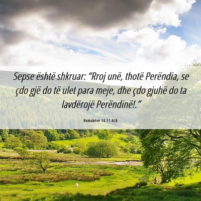Picture 06 - Romakëve 14:11 ALB - Sepse është shkruar: “Rroj unë, thotë - Bible Verse Picture