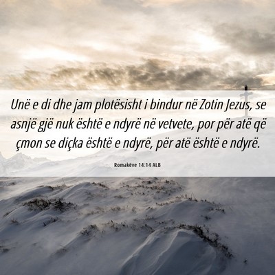 Picture 06 - Romakëve 14:14 ALB - Unë e di dhe jam plotësisht i bindur në Zotin - Bible Verse Picture