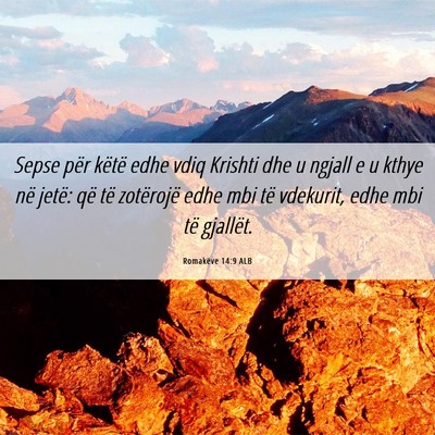 Picture 06 - Romakëve 14:9 ALB - Sepse për këtë edhe vdiq Krishti dhe u ngjall - Bible Verse Picture