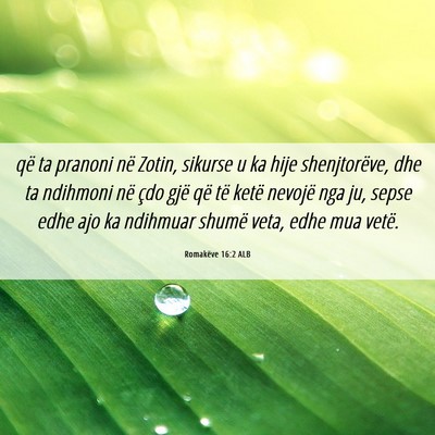 Picture 06 - Romakëve 16:2 ALB - që ta pranoni në Zotin, sikurse u ka hije - Bible Verse Picture