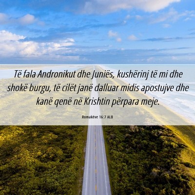 Picture 06 - Romakëve 16:7 ALB - Të fala Andronikut dhe Juniës, kushërinj të - Bible Verse Picture