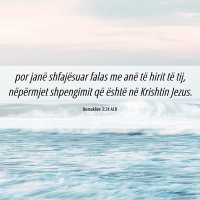 Picture 06 - Romakëve 3:24 ALB - por janë shfajësuar falas me anë të hirit të - Bible Verse Picture