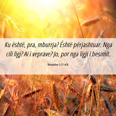 Picture 06 - Romakëve 3:27 ALB - Ku është, pra, mburrja? Éshtë përjashtuar. - Bible Verse Picture