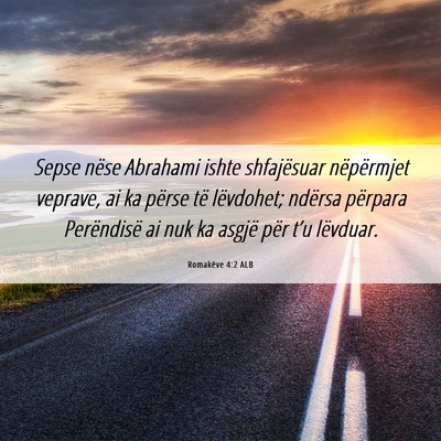 Picture 06 - Romakëve 4:2 ALB - Sepse nëse Abrahami ishte shfajësuar - Bible Verse Picture