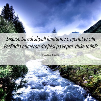 Picture 06 - Romakëve 4:6 ALB - Sikurse Davidi shpall lumturinë e njeriut të - Bible Verse Picture