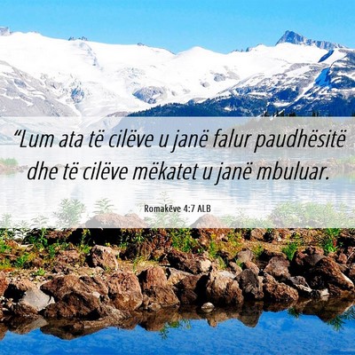 Picture 06 - Romakëve 4:7 ALB - “Lum ata të cilëve u janë falur paudhësitë - Bible Verse Picture