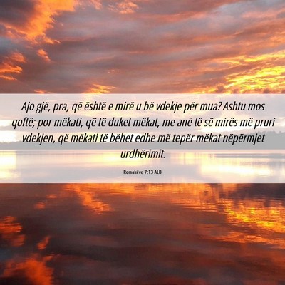 Picture 06 - Romakëve 7:13 ALB - Ajo gjë, pra, që është e mirë u bë vdekje - Bible Verse Picture