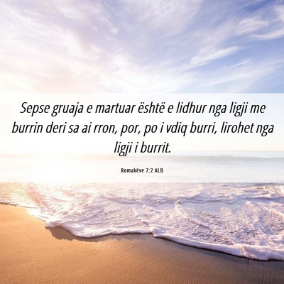 Picture 06 - Romakëve 7:2 ALB - Sepse gruaja e martuar është e lidhur nga ligji - Bible Verse Picture