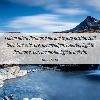 Picture 06 - Romakëve 7:25 ALB - I falem nderit Perëndisë me anë të Jezu - Bible Verse Picture